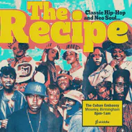 THE RECIPE: Classic Hip-Hop & Neo Soul at The Cuban Embassy (Bulls Head)