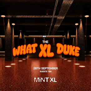 Luke Dean presents What The Duke: Mint XL Opening [Leeds]