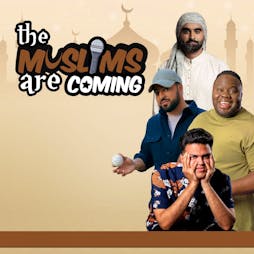 The Muslims Are Coming : Leicester Tickets | Y Theatre Leicester  | Sun 28th April 2024 Lineup