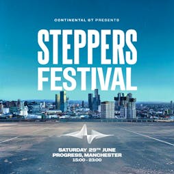 Continental GT STEPPERS Festival Manchester Tickets | Progress Manchester  | Sat 29th June 2024 Lineup
