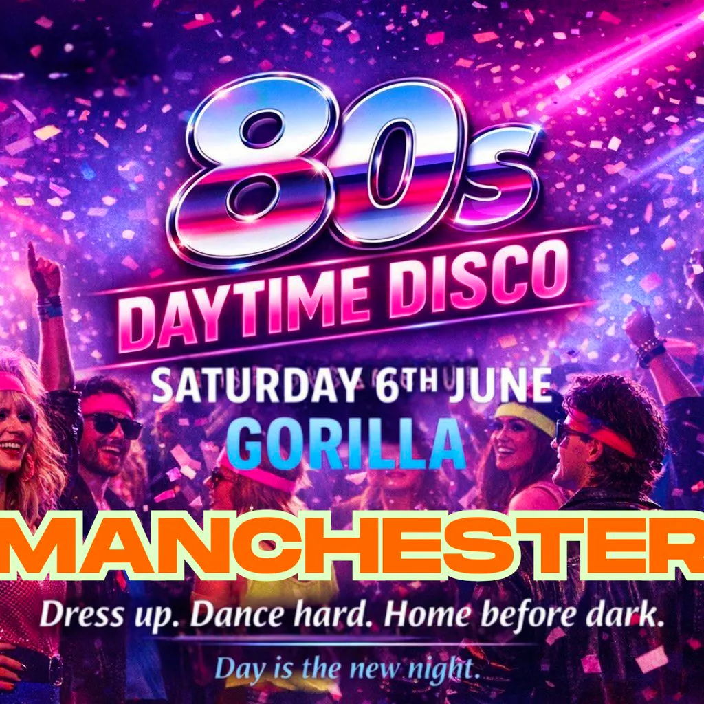 Disco Bliss Manchester - 80s Daytime Disco at Gorilla! at Gorilla