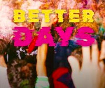 Better Days at Platform (Formerly The Arches) + Michael Kilkie