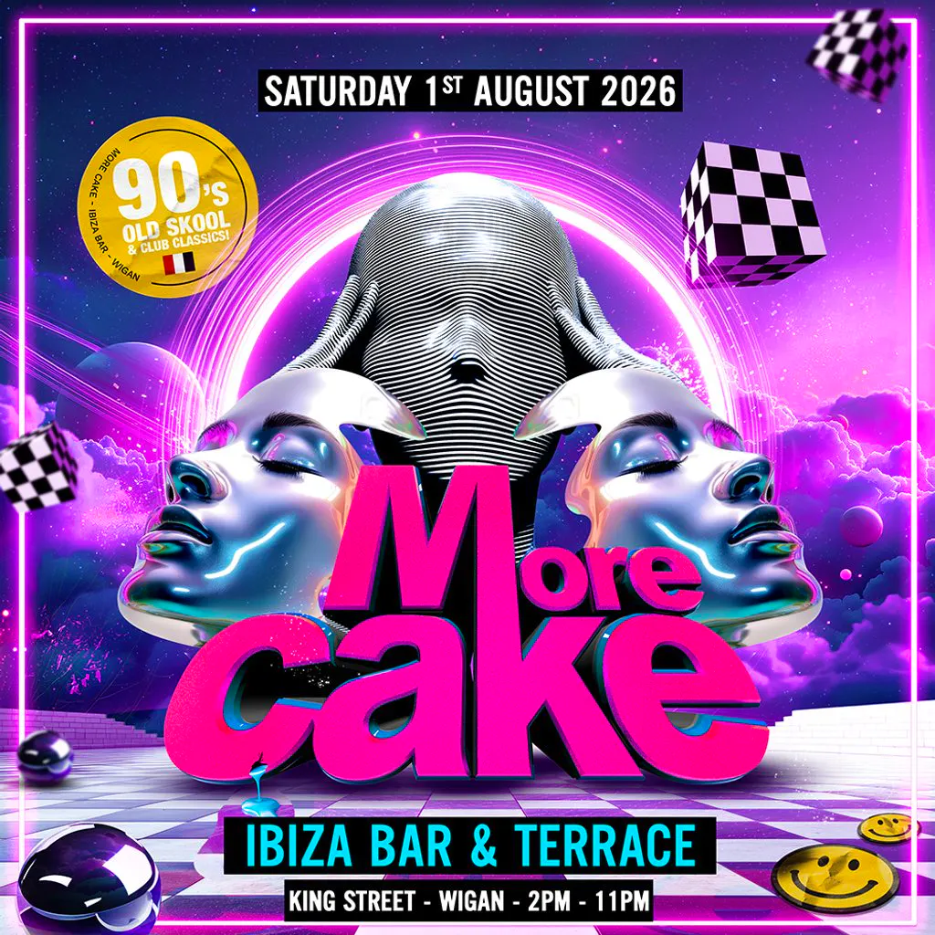 More Cake - 90's Old Skool & Club Classics at Ibiza Bar And Tarrace, Wigan