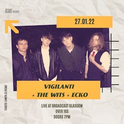 Vigilanti + The Wits + Ecko + Stewart Mcrae Tickets | Broadcast Glasgow  | Thu 27th January 2022 Lineup