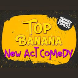 Top Banana - 7pm Tickets | Monkey Barrel Comedy Edinburgh  | Wed 8th June 2022 Lineup