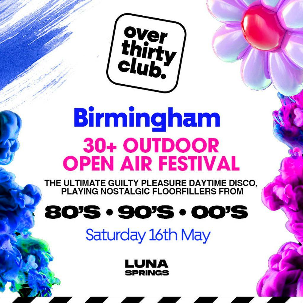 OVER 30's CLUB - Daytime Open Air Festival - Luna Springs Bham at Luna Springs Digbeth 