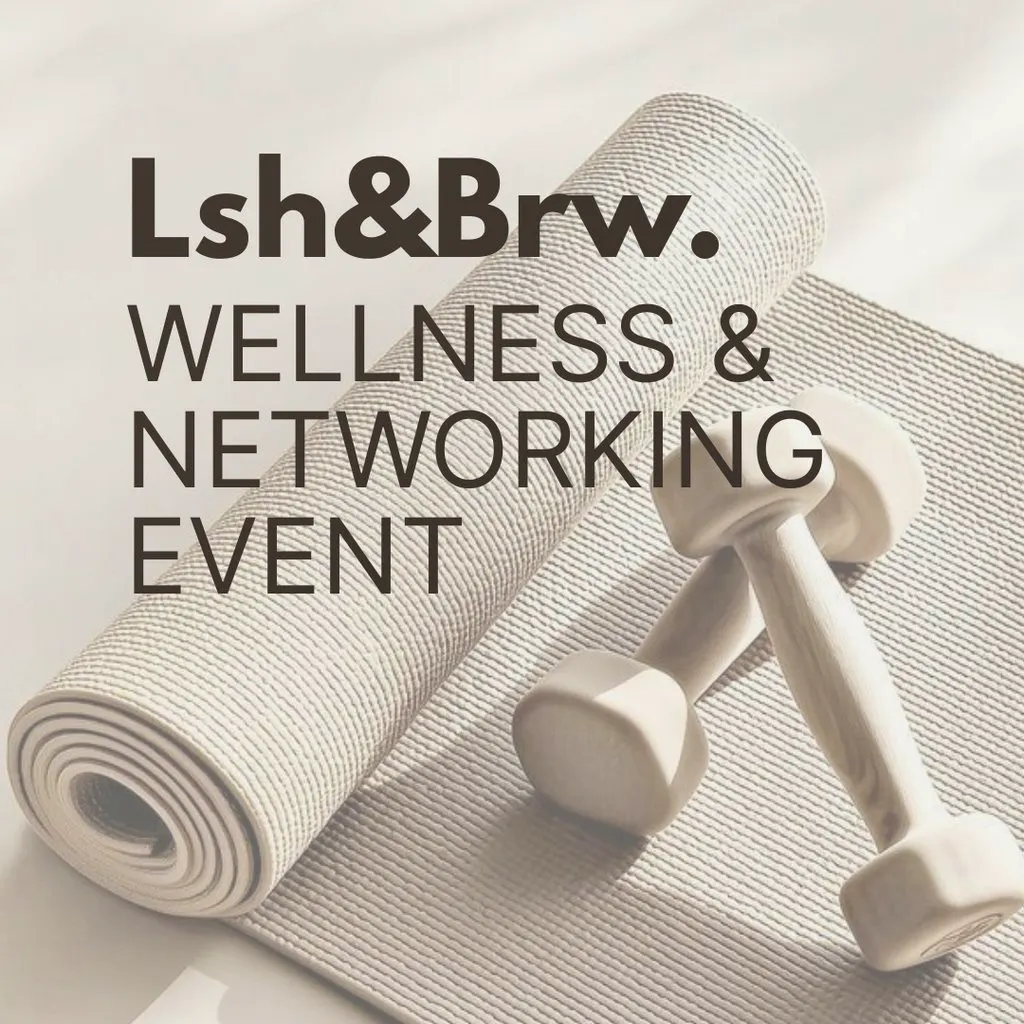 Lsh&Brw Wellness and Networking Event at Concept Studios