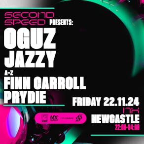 Second Speed: OGUZ, Jazzy, Prydie, Fin Carroll (Newcastle)