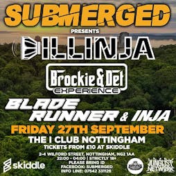 Submerged - Dillinja - Brockie & Det - Bladerunner & Inja Tickets | The I Club Nottingham  | Fri 27th September 2019 Lineup
