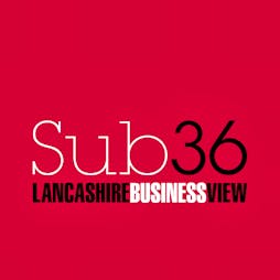 Sub36 Networking Event Tickets | Forum Preston  | Wed 14th August 2019 Lineup