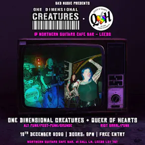 One Dimesnional Creatures & Queer of Hearts in Leeds