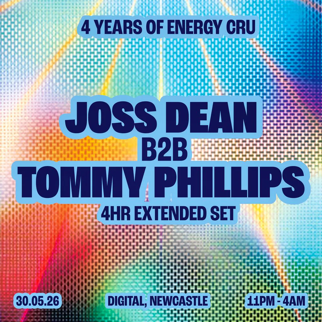 4 Years of Energy Cru: Joss Dean b2b Tommy Phillips (4hr set) at Digital Newcastle