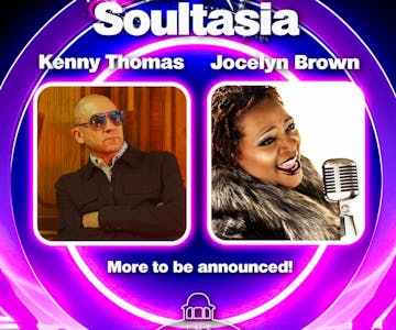 Soultasia with Kenny Thomas and Jocelyn Brown plus more TBA