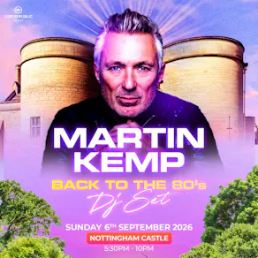 Martin Kemp's Back to the 80s DJ Set | Nottingham Castle