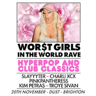 WOR$T GIRLS IN THE WORLD RAVE (Brighton) at Dust