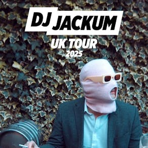 DJ JACKUM UK Tour - Leeds