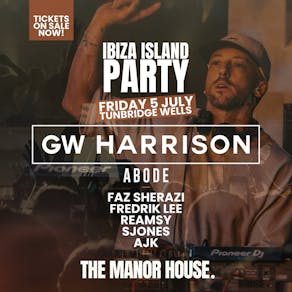 Ibiza Island Party with Special Guest GW Harrison