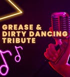 Grease & Dirty Dancing Tribute & 3 course meal 13.7.24