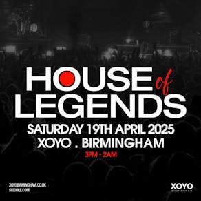 House of Legends - Saturday 19th April 2025 at XOYO Birmingham