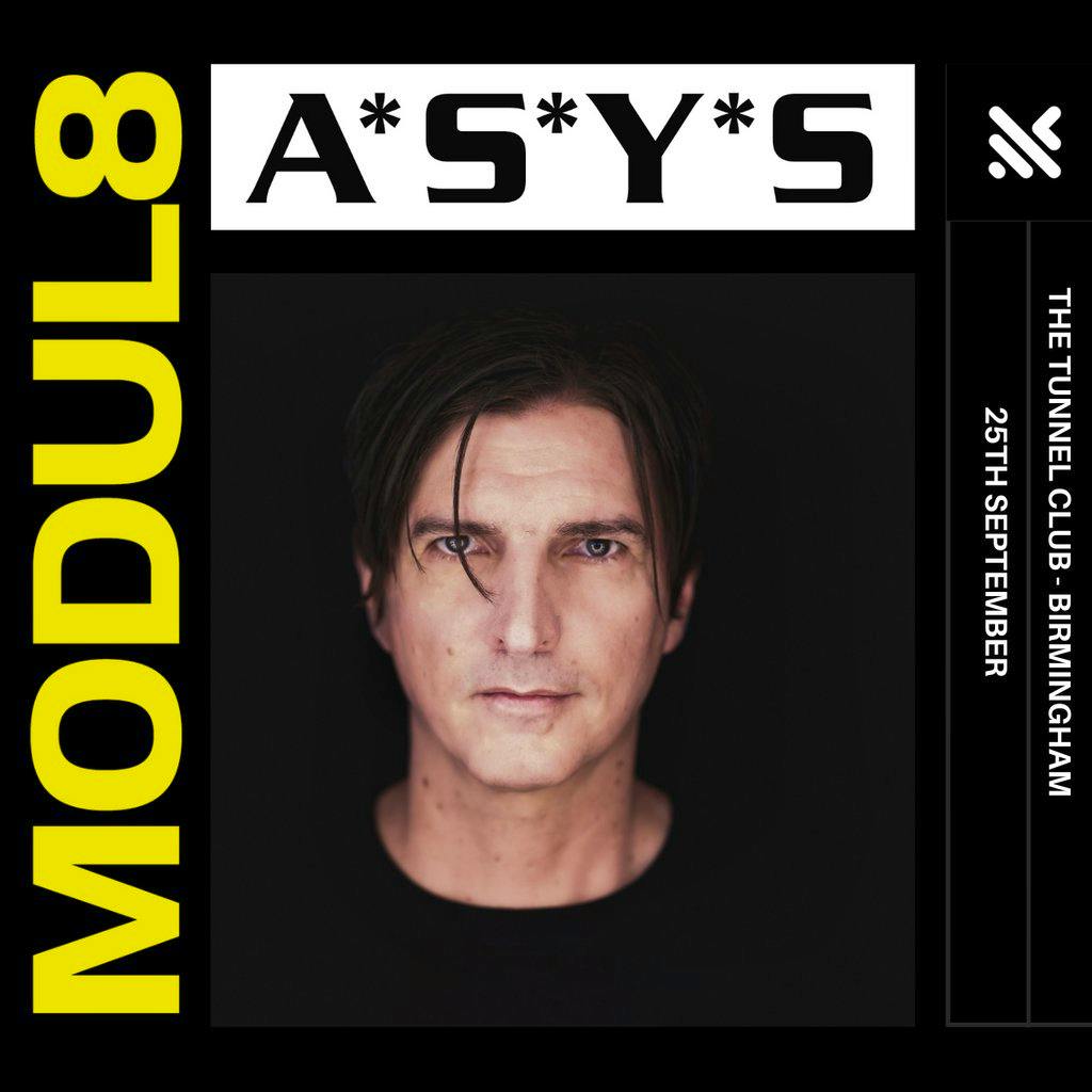 MODUL8 x A*S*Y*S - 100% Techno 0% Compromise at Tunnel Club Birmingham