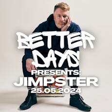 Better Days Presents: Jimpster (Freerange/Delusions of Grandeur) at DRUMMONDS