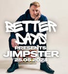 Better Days Presents: Jimpster (Freerange/Delusions of Grandeur)
