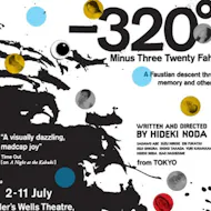 -320°f at Sadlers Wells Theatre