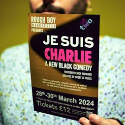Rough Boy MCR presents Je Suis Charlie, a black comedy which que Tickets | 53two Manchester  | Thu 28th March 2024 Lineup