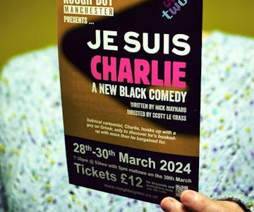 Rough Boy MCR presents Je Suis Charlie, a black comedy which que