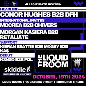 Illegitimate - THE LIQUID ROOM - CONOR HUGHES B2B DFH