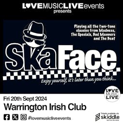 SKA FACE (Ska + 2 Tone tribute) - Warrington Irish Club- 20/9/24 Tickets | The Irish Club Warrington  | Fri 20th September 2024 Lineup