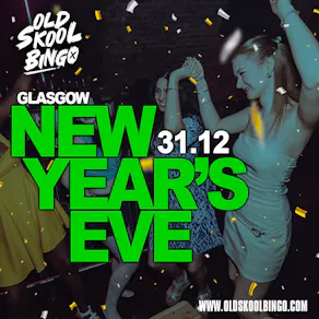 Old Skool Bingo Thurs 31st Dec NYE + Afterparty Glasgow