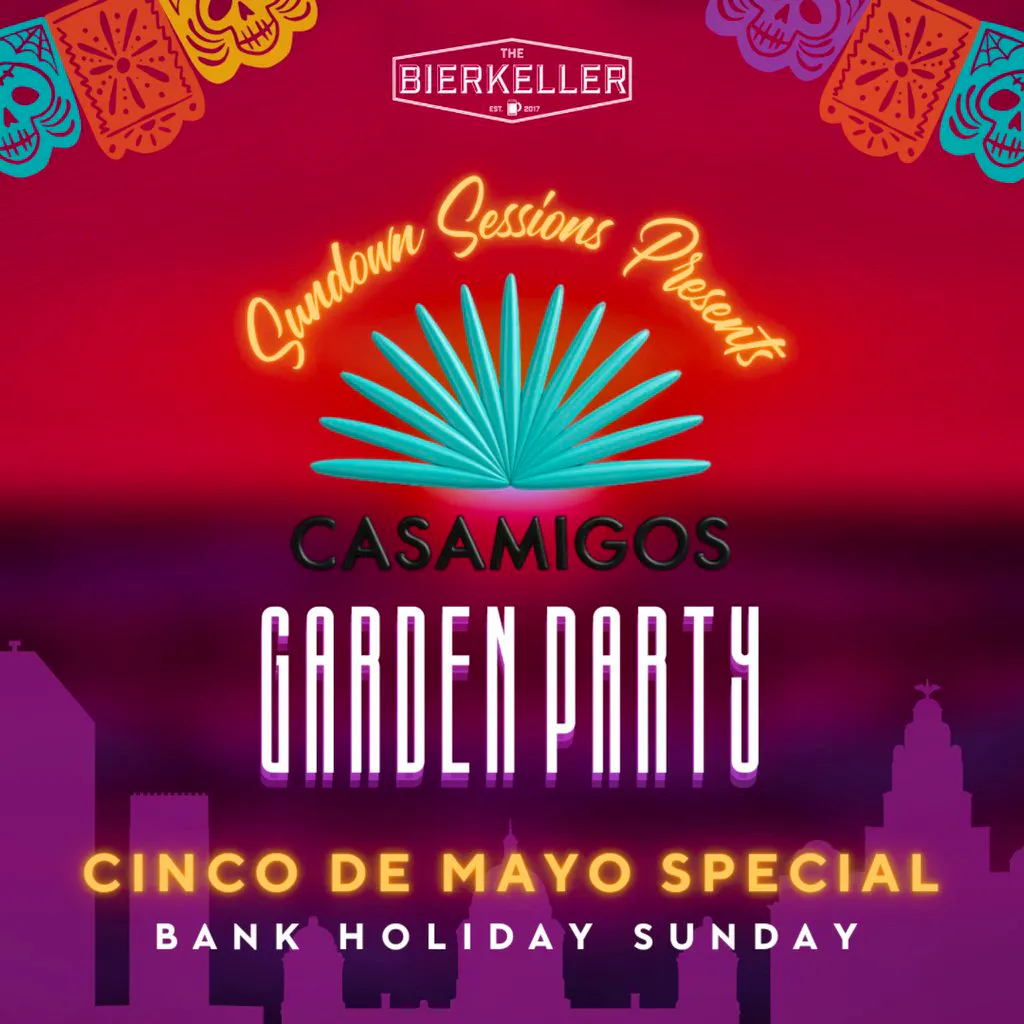Sundown Sessions Presents: CASAMIGOS Garden Party at Bierkeller Liverpool
