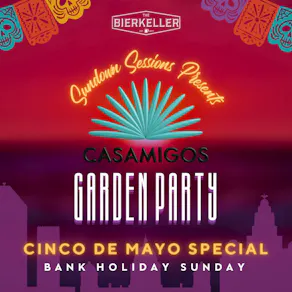 Sundown Sessions Presents: CASAMIGOS Garden Party