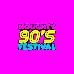 Noughty 90's Festival Cardiff 2022 Tickets | Bute Park Cardiff  | Sat 30th April 2022 Lineup