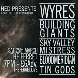 Wyres, Building Giants, Sky Valley Mistress, Bloodmeridian +more Tickets | The Ferret  Preston  | Sat 25th March 2023 Lineup