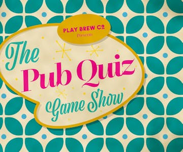 The Pub Quiz Game Show at Play Brew