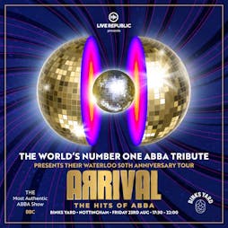 Arrival - The hits of ABBA - Waterloo 50th Anniversary tour. Tickets | Binks Yard Nottingham  | Fri 23rd August 2024 Lineup