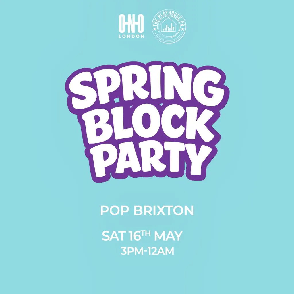 Spring Block Party (£1 B4 5PM With A Ticket) at Pop Brixton