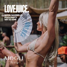 LoveJuice Pool Party at Mogli Marbella - Sat 22 June at Mogli Marbella