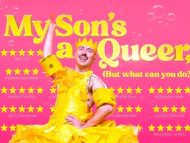 My Son’s A Queer (but What Can You Do?) at Apollo Shaftesbury Avenue