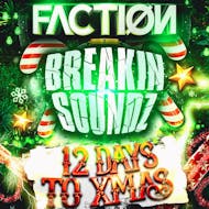 Faction x Breakin Soundz - 12 Days To Xmas at The Doncaster Warehouse