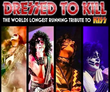 DRESSED to KILL - The Worlds Longest Running Tribute to KISS