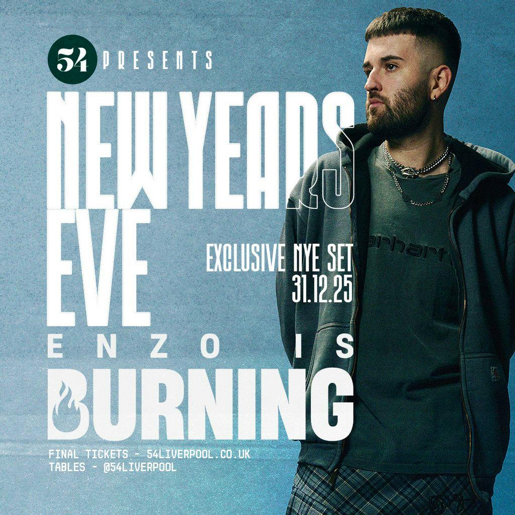 54 Presents - NYE with Enzo Is Burning at 54 LIVERPOOL