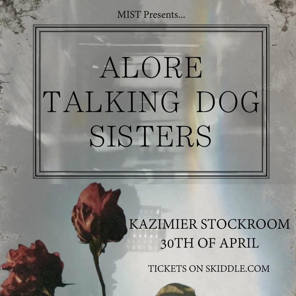 MIST Presents: Alore, Talking Dog, and Sisters at Kazimier Stockroom