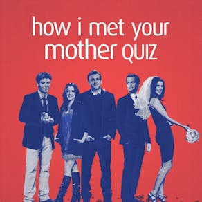 How I Met Your Mother Quiz - Liverpool