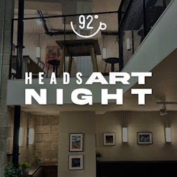 Heads Art Night at 92 Degrees Tickets | 92 Degrees  Manchester  | Thu 23rd May 2024 Lineup