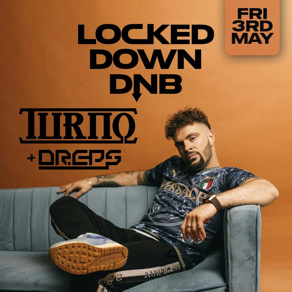 Locked Down DNB Presents Turno + Dreps The Source Bar The Source