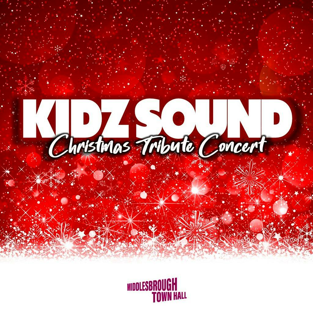 KIDZ SOUND - Christmas Tribute Concert at Middlesbrough Town Hall