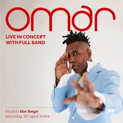 Omar Tickets | The Forge Arts Venue London  | Sat 27th April 2024 Lineup